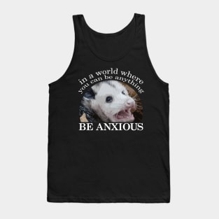 Be Anxious Opossum Tank Top